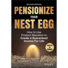 Pensionize Your Nest Egg: How to Use Product Allocation to Create a Guaranteed Income for Life - Hardcover