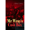 MR Wray's Cash Box (Christmas Mystery Series): From the Prolific English Writer, Best Known for the Woman in White, Armadale, the Moonstone and the De - Paperback