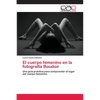 El cuerpo femenino en la fotografía Boudoir - Paperback