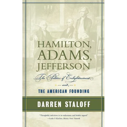 Hamilton, Adams, Jefferson: The Politics of Enlightenment and the American Founding - Paperback