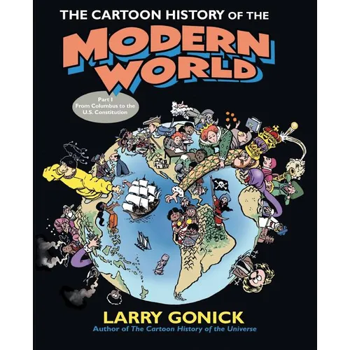 The Cartoon History of the Modern World Part 1: From Columbus to the U.S. Constitution - Paperback