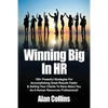 Winning Big In HR: 100+ Powerful Strategies For Accomplishing Great Results Faster & Getting Your Clients To Rave About You As A Human Re - Paperback