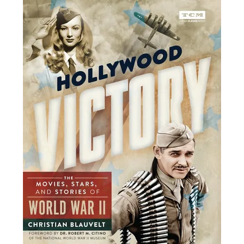 Hollywood Victory: The Movies, Stars, and Stories of World War II - Hardcover