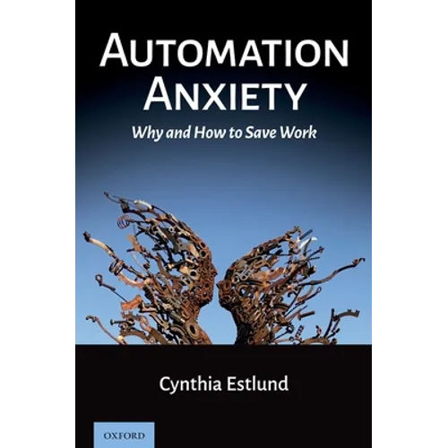Automation Anxiety: Why and How to Save Work - Hardcover