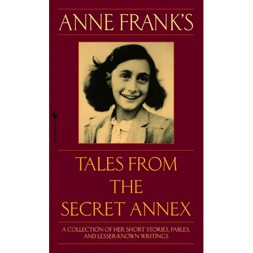 Anne Frank's Tales from the Secret Annex: A Collection of Her Short Stories, Fables, and Lesser-Known Writings, Revised Edition - Mass Market Paperbound