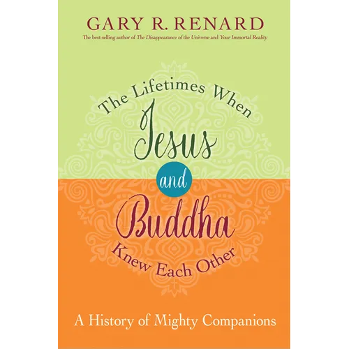 The Lifetimes When Jesus and Buddha Knew Each Other: A History of Mighty Companions - Paperback