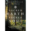 Sacred Earth, Sacred Soul: Celtic Wisdom for Reawakening to What Our Souls Know and Healing the World - Hardcover