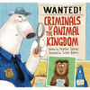 Wanted! Criminals of the Animal Kingdom - Hardcover