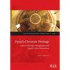 Egypt's Christian Heritage: Cultural Heritage Management and Egypt's Coptic Monuments - Paperback