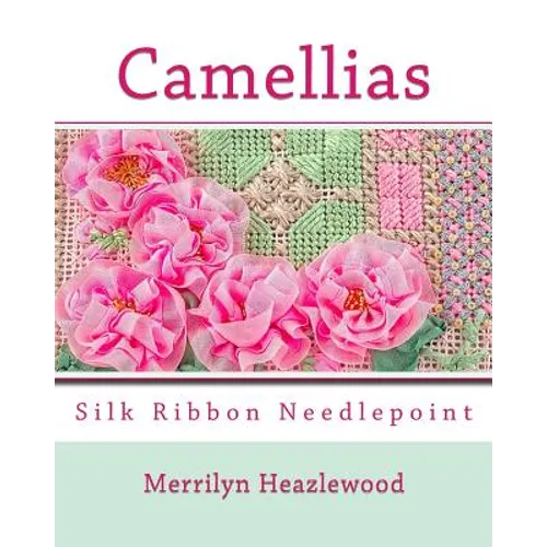 Camellias: Silk Ribbon Needlepoint - Paperback