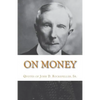 On Money: The quotes of John D. Rockefeller, Sr. - Paperback