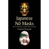 Japanese No Masks: With 300 Illustrations of Authentic Historical Examples - Paperback