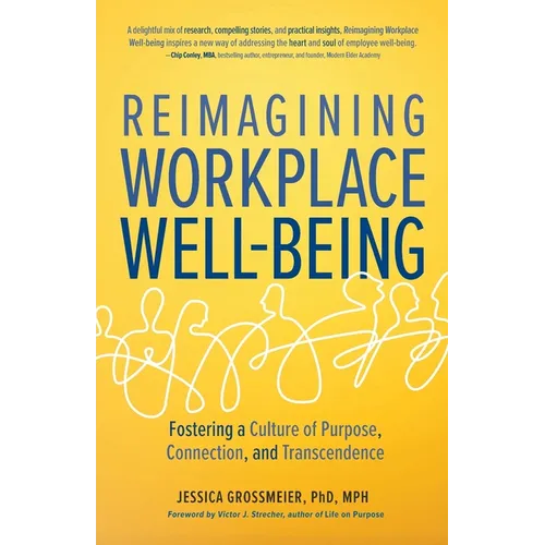 Reimagining Workplace Well-Being: Fostering a Culture of Purpose, Connection, and Transcendence - Paperback