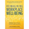 Reimagining Workplace Well-Being: Fostering a Culture of Purpose, Connection, and Transcendence - Paperback