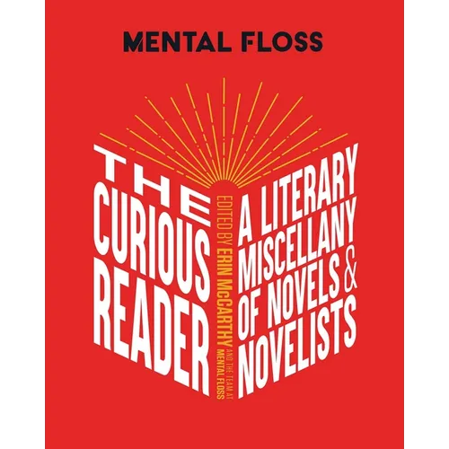 Mental Floss: The Curious Reader: Facts about Famous Authors and Novels Book Lovers and Literary Interest a Literary Miscellany of Novels & Novelists - Hardcover