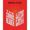 Mental Floss: The Curious Reader: Facts about Famous Authors and Novels Book Lovers and Literary Interest a Literary Miscellany of Novels & Novelists - Hardcover
