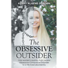 The Obsessive Outsider: One woman's journey from severe Obsessive-Compulsive Disorder to a life lived abundantly - Paperback