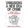 Unmasking a New Era of Crime: Today's Career Criminals and Cartels - Paperback