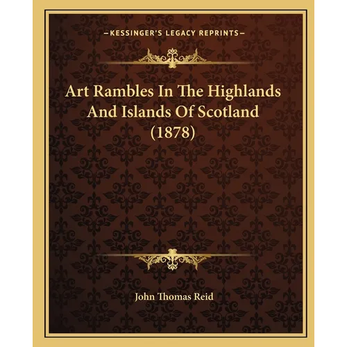 Art Rambles In The Highlands And Islands Of Scotland (1878) - Paperback
