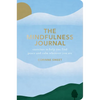 The Mindfulness Journal: Exercises to Help You Find Peace and Calm Wherever You Are - Paperback