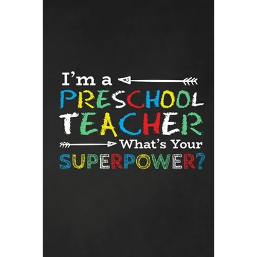 I'm A Preschool Teacher What's Your Superpower?: Thank you gift for teacher Great for Teacher Appreciation - Paperback