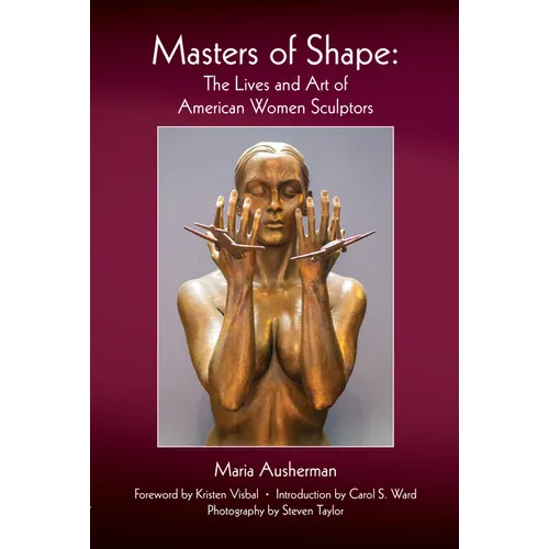 Masters of Shape: The Lives and Art of American Women Sculptors - Paperback
