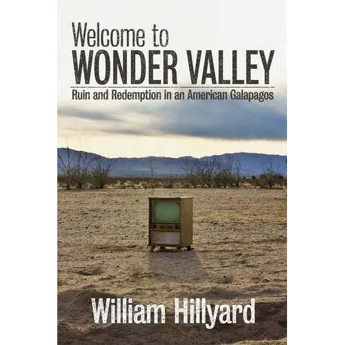 Welcome to Wonder Valley: Ruin and Redemption in an American Galapagos - Paperback