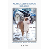 Alapaha Blue Blood Bulldog: History, Birth, Raising, and Training - Paperback