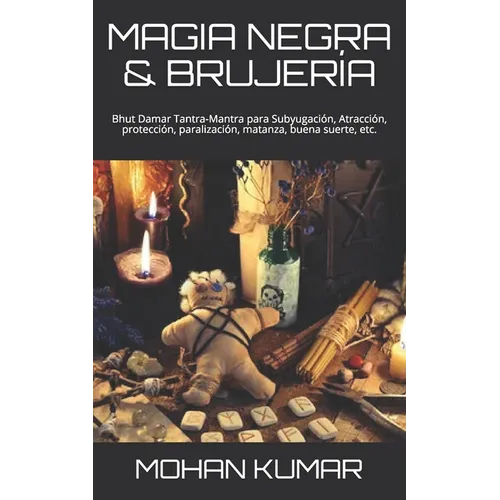 Magia Negra & Brujería: Bhut Damar Tantra-Mantra para Subyugación, Atracción, protección, paralización, matanza, buena suerte, etc. - Paperback