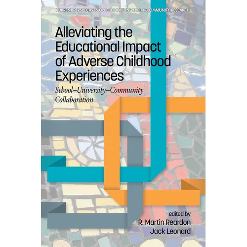 Alleviating the Educational Impact of Adverse Childhood Experiences: School-University-Community Collaboration - Paperback