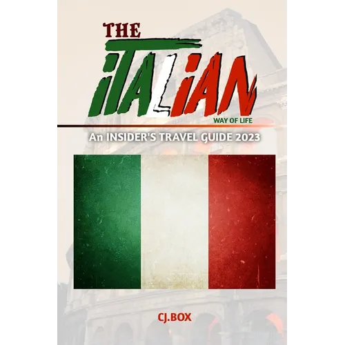 The Italian Way of Life: An INSIDER'S TRAVEL GUIDE 2023 - Paperback