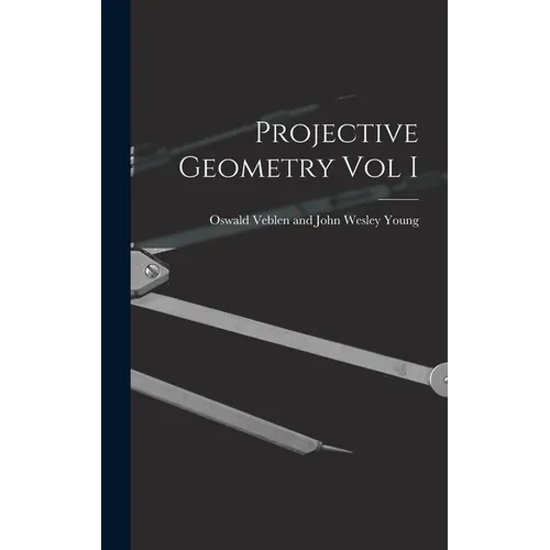 Projective Geometry Vol I - Hardcover