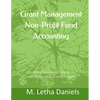 Grant Management Non-Profit Fund Accounting: For Federal, State, Local and Private Grants Getting Started - setting up and tracking grants - Paperback