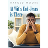 At Wit's End-Jesus Is There - Paperback