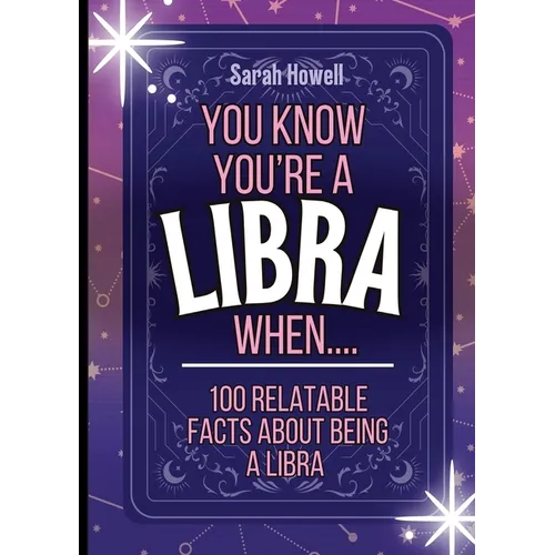 You Know You're a Libra When... 100 Relatable Facts About Being a Libra: Short Books, Perfect for Gifts - Paperback