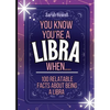 You Know You're a Libra When... 100 Relatable Facts About Being a Libra: Short Books, Perfect for Gifts - Paperback