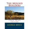 The Mound Builders - Large Print Edition - Paperback
