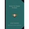 How To Draw Horses - Paperback