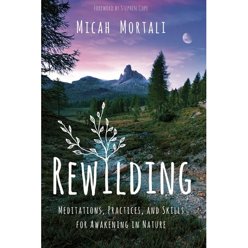 Rewilding: Meditations, Practices, and Skills for Awakening in Nature - Paperback
