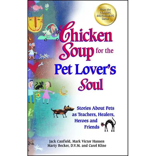 Chicken Soup for the Pet Lover's Soul: Stories about Pets as Teachers, Healers, Heroes and Friends - Paperback