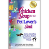 Chicken Soup for the Pet Lover's Soul: Stories about Pets as Teachers, Healers, Heroes and Friends - Paperback