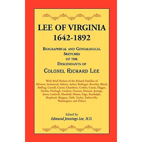 Lee of Virginia, 1642-1892: Biographical and Genealogical Sketches of the Descendants of Colonel Richard Lee - Paperback