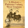 A History of Putnam County, West Virginia, in the Civil War - Paperback