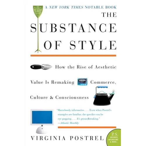 The Substance of Style: How the Rise of Aesthetic Value Is Remaking Commerce, Culture, and Consciousness - Paperback