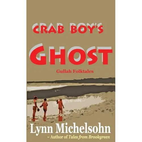 Crab Boy's Ghost: Gullah Folktales from Murrells Inlet's Brookgreen Gardens in the South Carolina Lowcountry - Paperback