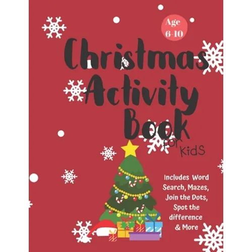 Christmas Activity Book for Kids: Ages 6-10: A Creative Holiday Coloring, Drawing, Word Search, Maze, Games, and Puzzle Art Activities Book for Boys a - Paperback
