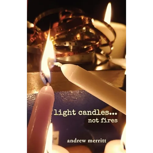 light candles...not fires - Paperback