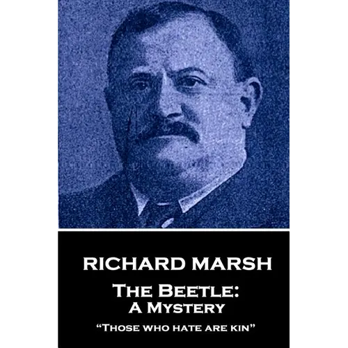 Richard Marsh - The Beetle: A Mystery: "Those who hate are kin" - Paperback