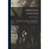 Abraham Lincoln: His Great Funeral Cortege, From Washington City to Springfield, Illinois: With a History and Description of the Nation - Paperback