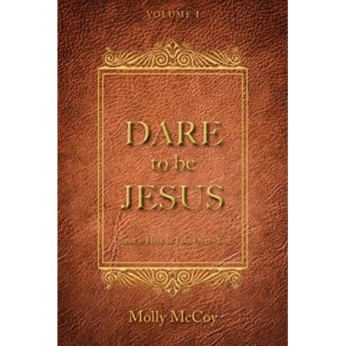 Dare to Be Jesus: Christ Is Here to Take Over - You! - Hardcover